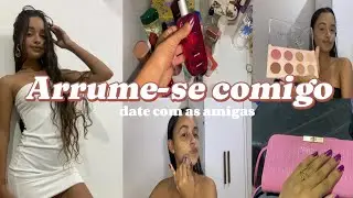 Arrume-se Comigo | date com minhas amigas..