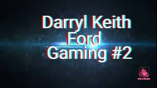 Darryl Keith Ford Gaming #2 Intro