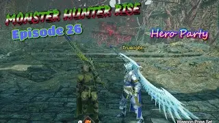 MH Rise Sunbreak Hero Party Episode 26