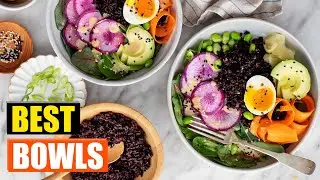 5 Best Bowls: Upgrade Your Dining Experience