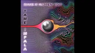 Tame Impala - Let it Happen (Inti Kunza Make It Happen Edit)