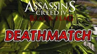 Assassin's Creed IV Black Flag Multiplayer: Deathmatch