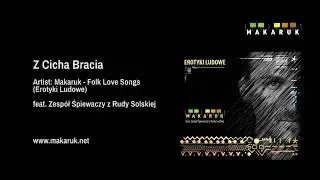 Z CICHA BRACIA - Makaruk - Erotyki Ludowe Zespół Śpiewaczy z Rudy Solskiej