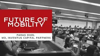 Future of Mobility | Parag Dhol | Part - 3 | NSRCEL IIMB