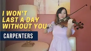 I Won't Last A Day Without You - Carpenters || Violin Cover