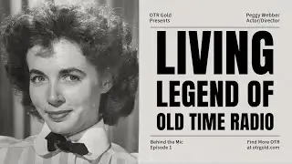 A Living Legend of Old Time Radio | Peggy Webber | Behind the Mic