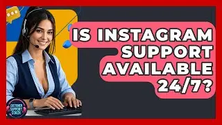 Is Instagram Support Available 24/7? - Customer Support Coach