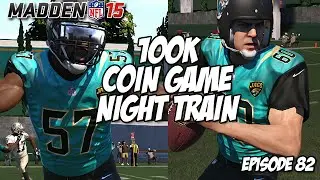 Madden 15 Ultimate Team | 100K COIN GAME NIGHT TRAIN THO | Episode 82