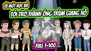 (Full D&agrave;i) Tập 01-100 | Từ Một Học B&aacute; T&ocirc;i Trở Th&agrave;nh &Ocirc;ng Tr&ugrave;m Giang Hồ Kh&eacute;t Tiếng | Thiết Review