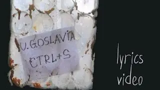 U.G.OSLAVIA - CTRL+S (lyrics video)
