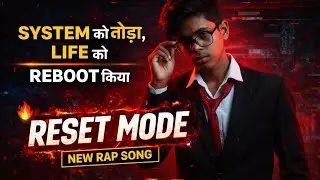 RESET MODE 💥 Life Reboot Rap | खुद को Upgrade करने वाला Song