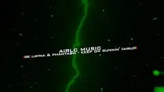 De Layna & PHANTASM - Keep On Runnin&rsquo; (AIRLC)