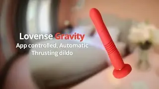 Lovense Gravity Scenario Showcase | App-Controlled Automatic Thrusting & Vibrating Dildo