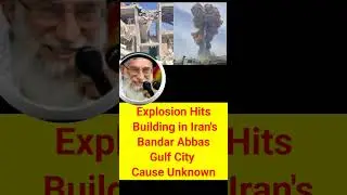 Explosion Hits Building in Iran's Bandar Abbas Gulf City, Cause Unknown