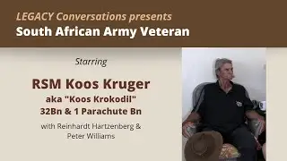 Legacy Conversations - KZN Archives - RSM Koos Kruger - 32Bn & 1 Parachute Bn
