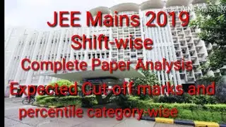 JEE Mains Shiftwise Expected Cut-off of 2019 / Analysis of all shifts & expected rank & percentile
