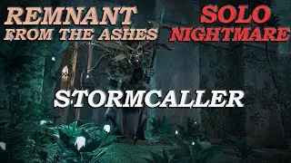 StormCaller - Boss Fight | Solo | Nightmare Difficulty | Remnant: From the Ashes |