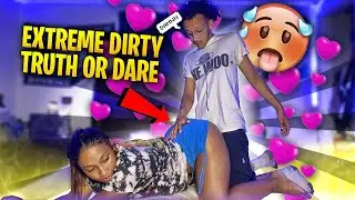 EXTREME DIRTY TRUTH OR DARE PART 2 W/ BESTFRIEND💞