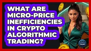What Are Micro-price Inefficiencies In Crypto Algorithmic Trading? - Crypto Trading Strategists