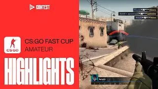 ЛУЧШИЕ МОМЕНТЫ CSGO FAST CUP AMATEUR | CONTEST HIGHLIGHTS