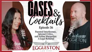 Episode 36 - Parental Interference, Internet Critics, and Italian Margaritas: A Legal Rebuttal