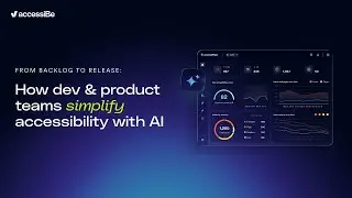 Simplify accessibility with AI: Webinar for Developers & Product teams