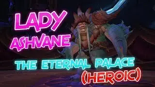 World of Warcraft - The Eternal Palace - Lady Ashvane(Heroic)