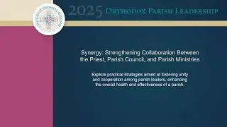 Synergy: Strengthening Collaboration Between the Priest, Parish Council, and Ministries - 2025 O...
