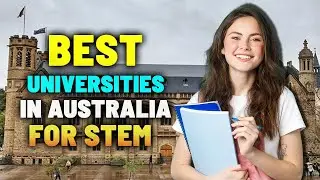 ТОП-10 ЛУЧШИХ УНИВЕРСИТЕТОВ АВСТРАЛИИ ДЛЯ STEM-ОБРАЗОВАНИЯ