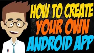 How To Create Your Own App For FREE in Minutes  Without Any Programming Knowledge