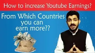 How to Increase YouTube Earning & From Which Country You Can Earn More Revenue? - (Urdu/Hindi)