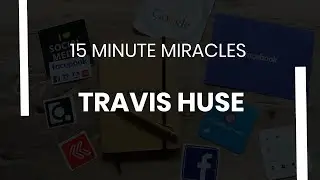 15 Minute Miracles Travis Huse part two