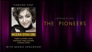 Meera Syal - Fireside Chat with Barnie Choudhury - The Ramniklal Solanki Pioneers Project