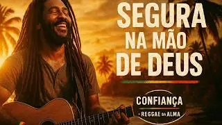 Segura na Mão de Deus e Vai 🌿 Reggae Gospel