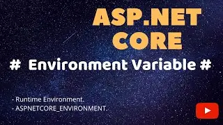 Part 17 - ASP.Net Core - Environment Variable
