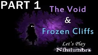Let's Play Nihilumbra [Part 1] -- The Void & Frozen Cliffs (No Commentary)