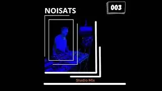 Noisats @ Studio mix #003