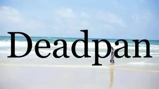 How To Pronounce Deadpan🌈🌈🌈🌈🌈🌈Pronunciation Of Deadpan