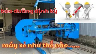 máy xẻ gỗ cần bảo dưỡng định kỳ ra sao???????