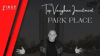 Park Place VMC | Top GTA Condo Investment | First Access Condos