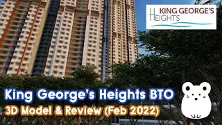 King George's Heights HDB BTO Review (Feb 2022) with 3D Virtual Model Flythrough