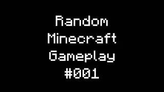 Minecraft Random Gameplay #001