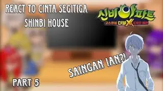 React to cinta segitiga Shinbi house || part 5