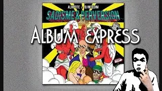 Alkpote et DJ Weedim - Sadisme et Perversion ♫ ALBUM EXPRESS ♪