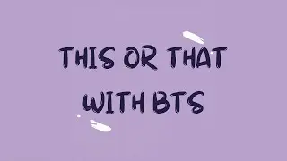 This or That with BTS (Soft Stan edition)