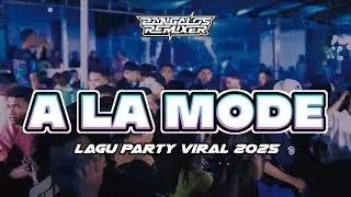 LAGU PARTY VIRAL 🔥 A LA MODE || Bangalos Remixer 2025