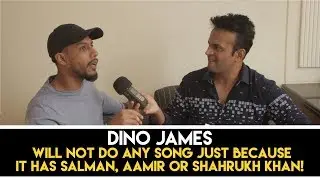 Dino James – ‘I will not do any song just becoz it has Salman Aamir or Shahrukh Khan!’