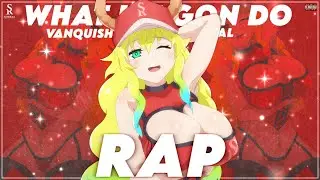 Miss Kobayashi's Dragon Maid Rap | What Im Gon' Do | Vanquish SoReal