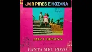 JAIR PIRES E HOZANA  (CANTA MEU POVO/LP COMPLETO)