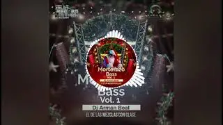 Morterazo Bass Vol.1 Dj Arman Beat El De Las Mesclas Con Clase 
